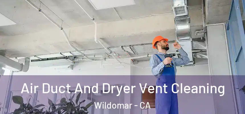  Air Duct And Dryer Vent Cleaning Wildomar - CA