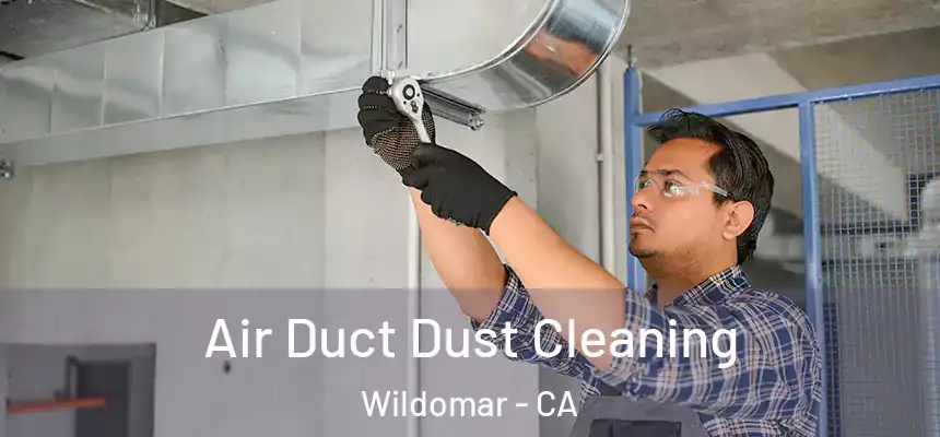  Air Duct Dust Cleaning Wildomar - CA
