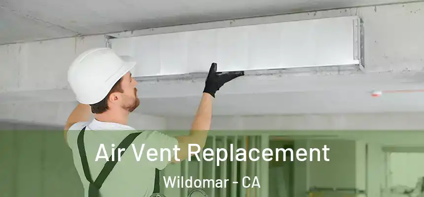  Air Vent Replacement Wildomar - CA