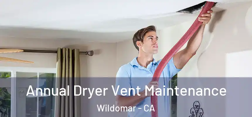  Annual Dryer Vent Maintenance Wildomar - CA
