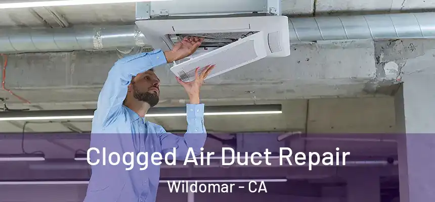  Clogged Air Duct Repair Wildomar - CA