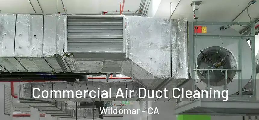  Commercial Air Duct Cleaning Wildomar - CA