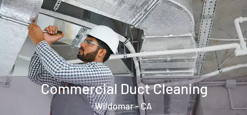  Commercial Duct Cleaning Wildomar - CA