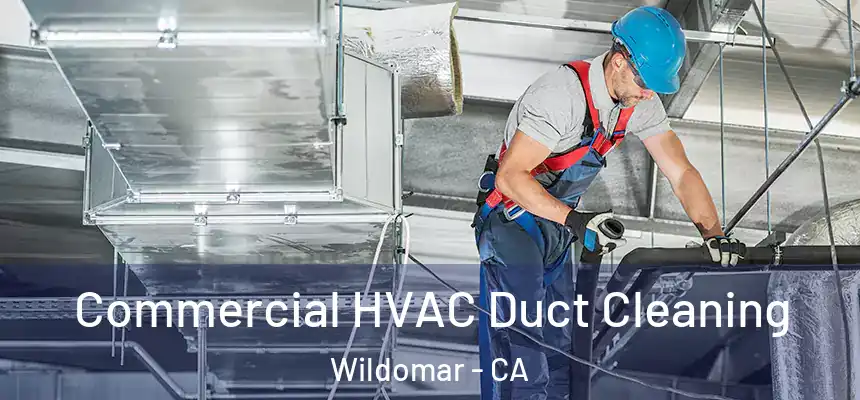  Commercial HVAC Duct Cleaning Wildomar - CA