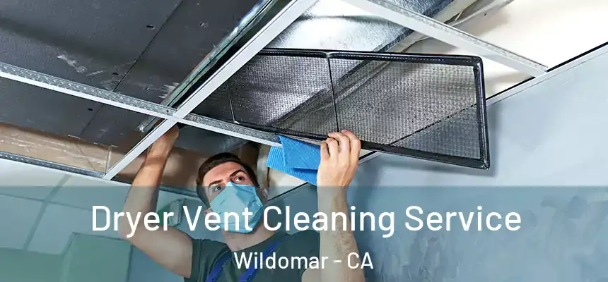  Dryer Vent Cleaning Service Wildomar - CA