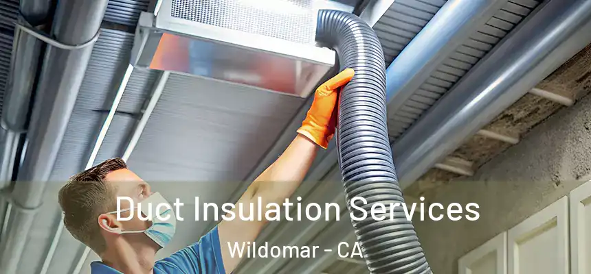  Duct Insulation Services Wildomar - CA