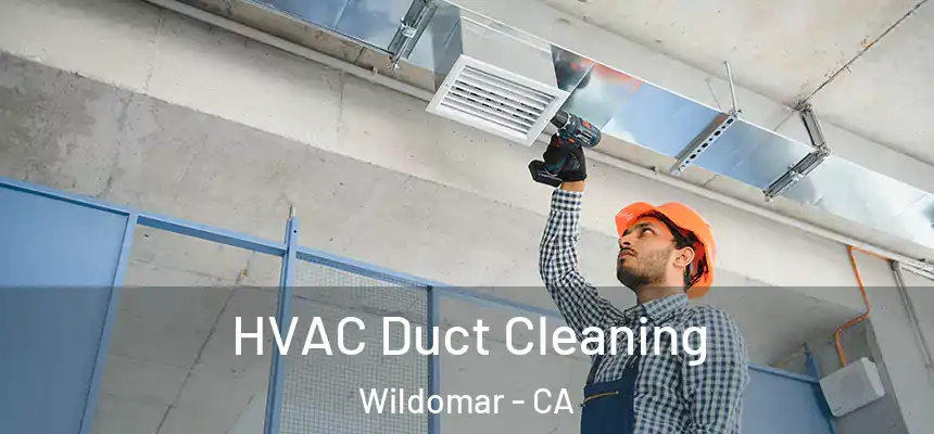  HVAC Duct Cleaning Wildomar - CA