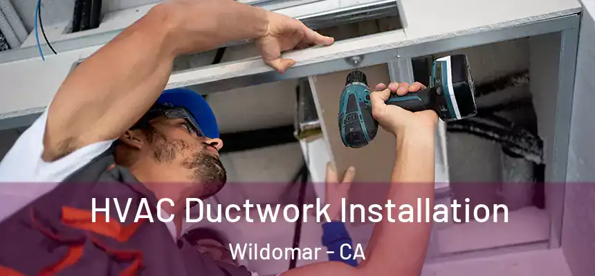  HVAC Ductwork Installation Wildomar - CA