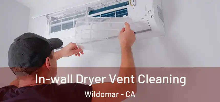  In-wall Dryer Vent Cleaning Wildomar - CA