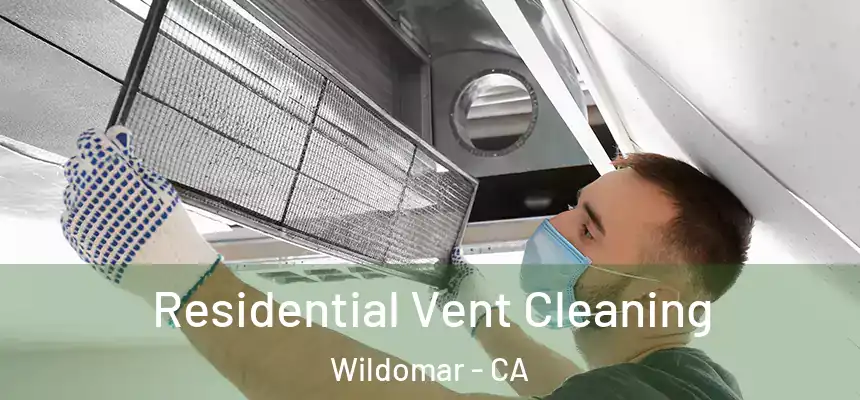  Residential Vent Cleaning Wildomar - CA