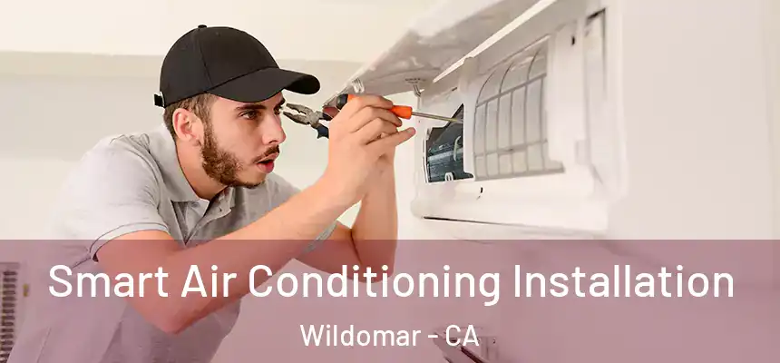  Smart Air Conditioning Installation Wildomar - CA